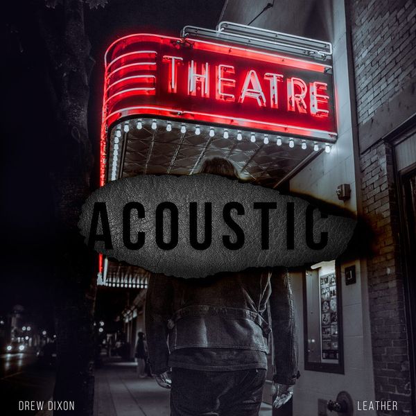 Drew Dixon, Leather Acoustic