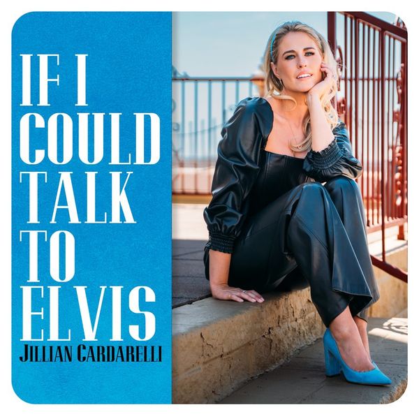 Jillian Cardarelli, If I Could Talk To Elvis