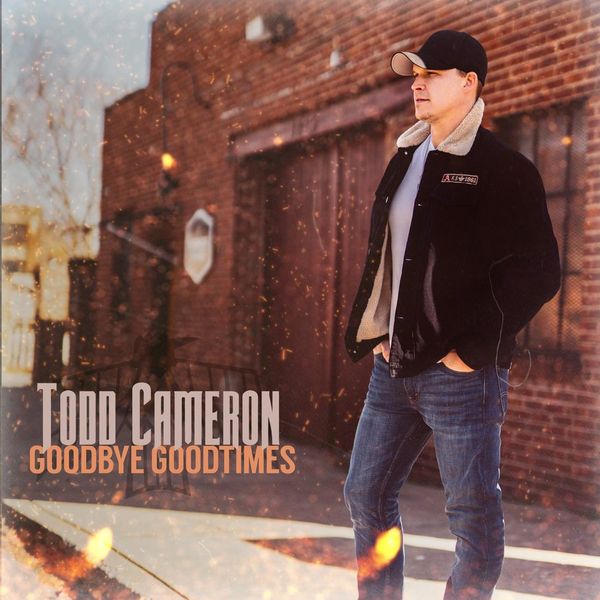 Todd Cameron, Goodbye Goodtimes